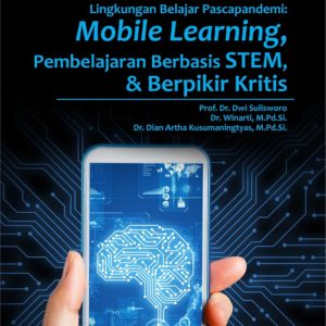 Buku Lingkungan Belajar Pascapandemi: Mobile Learning, Pembelajaran Berbasis STEM dan Berpikir Kritis