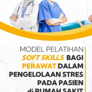 Buku Model Pelatihan Soft Skills Bagi Perawat dalam Pengelolaan Stres Pada Pasien di Rumah Sakit