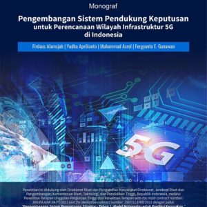 Monograf Pengembangan Sistem Pendukung Keputusan untuk Perencanaan Wilayah Infrastruktur 5G di Indonesia