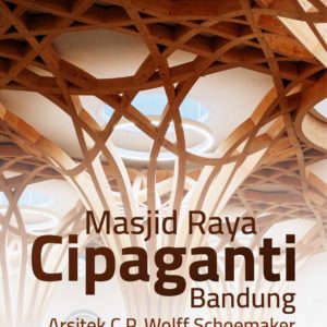 Buku Masjid Raya Cipaganti Bandung Arsitek C.P. Wolff Schoemaker