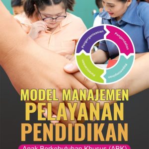 Buku Model Manajemen Pelayanan Pendidikan Anak Berkebutuhan Khusus (ABK)