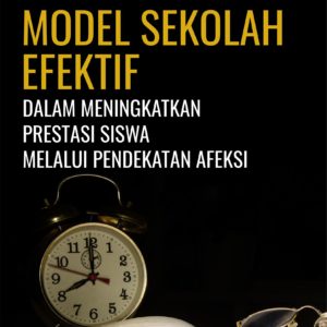 Buku Model Sekolah Efektif dalam Meningkatkan Prestasi Siswa Melalui Pendekatan Afeksi