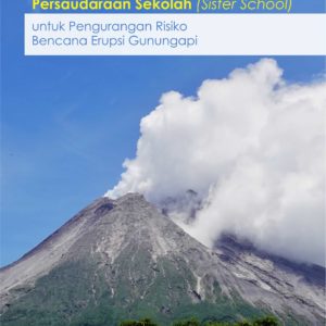 Buku Persaudaraan Sekolah (Sister School) untuk Pengurangan Risiko Bencana Erupsi Gunungapi