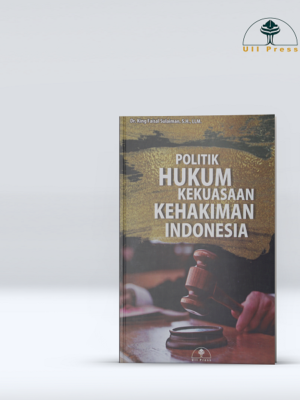 Politik Hukum Kekuasaan Kehakiman Indonesia