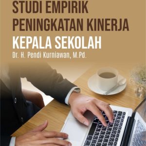 Buku Studi Empirik Peningkatan Kinerja Kepala Sekolah