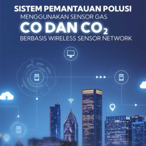 Buku Sistem Pemantauan Polusi Menggunakan Sensor Gas Co Dan Co2 Berbasis Wireless Sensor Network