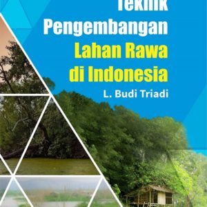 Buku Teknik Pengembangan Lahan Rawa di Indonesia