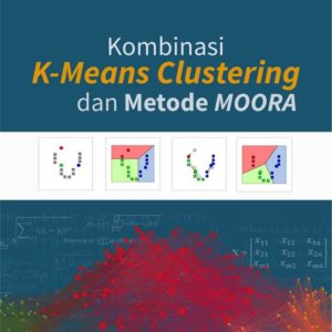 Buku Kombinasi K-Means Clustering dan Metode MOORA