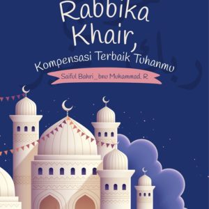 Buku Kharaju Rabbika Khair, Kompensasi Terbaik Tuhanmu