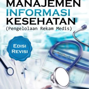 Buku Manajemen Informasi Kesehatan (Pengelolaan Rekam Medis) Edisi Revisi