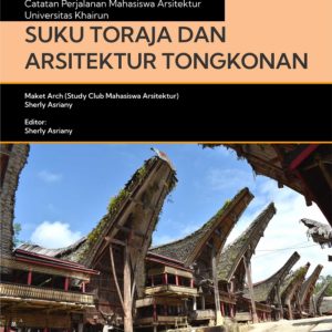 Buku Catatan Perjalanan Mahasiswa Arsitektur Universitas Khairun Suku Toraja dan Arsitektur Tongkonan