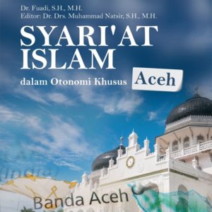 Buku Syari’at Islam dalam Otonomi Khusus Aceh