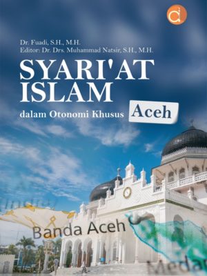 Syari’at Islam dalam Otonomi Khusus Aceh_Fuadi_Netprom Darnawati_70gr_Convert_Depan