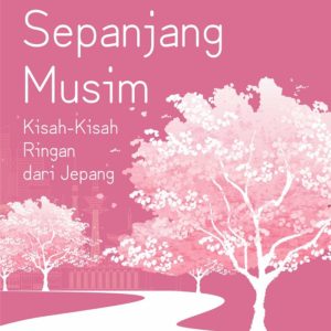 Buku Sakura Sepanjang Musim Kisah-Kisah Ringan dari Jepang