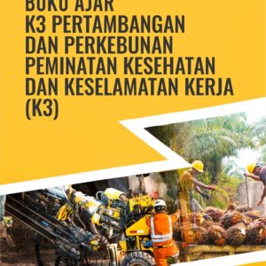 Buku Ajar K3 Pertambangan dan Perkebunan Peminatan Kesehatan dan Keselamatan Kerja (K3)