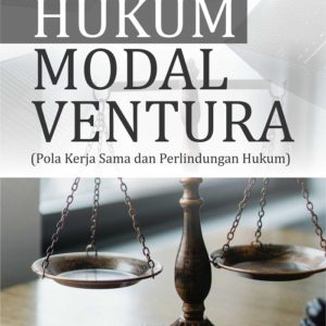 Buku Hukum Modal Ventura (Pola Kerja Sama dan Perlindungan Hukum)