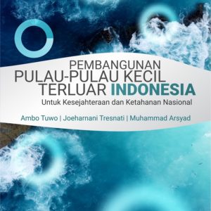 Buku Pembangunan Pulau-Pulau Kecil Terluar Indonesia untuk Kesejahteraan dan Ketahanan Nasional