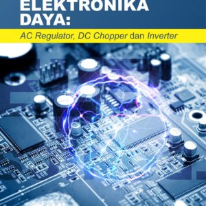 Buku Penerapan Sistem Elektronika Daya: AC Regulator, DC Chopper, dan Inverter