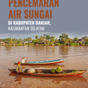 Buku Pencemaran Air Sungai di Kabupaten Banjar, Kalimantan Selatan