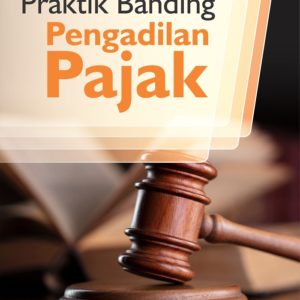 Buku Praktik Banding di Pengadilan Pajak