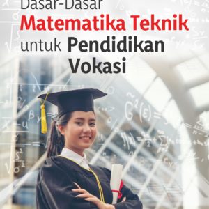 Buku Dasar-Dasar Matematika Teknik untuk Pendidikan Vokasi