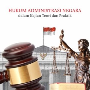 Buku Hukum Administrasi Negara dalam Kajian Teori dan Praktik