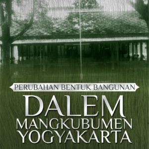 Buku Perubahan Bentuk Bangunan Dalem Mangkubumen Yogyakarta