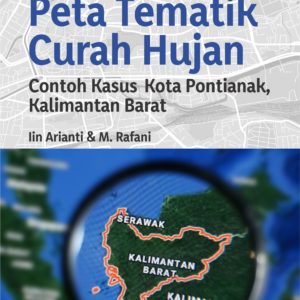 Buku “Pembuatan Peta Tematik Curah Hujan" Contoh Kasus Kota Pontianak, Kalimantan Barat