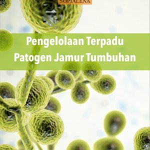Buku Pengelolaan Terpadu Patogen Jamur Tumbuhan