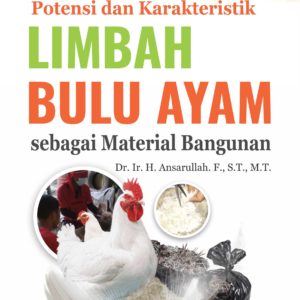 Buku Potensi dan Karakteristik Limbah Bulu Ayam Sebagai Material Bangunan