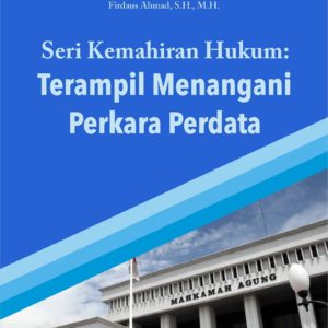 Buku Seri Kemahiran Hukum: Terampil Menangani Perkara Perdata