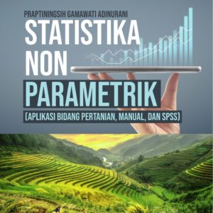 Buku Statistika Non Parametrik (Aplikasi Bidang Pertanian, Manual, dan SPSS)