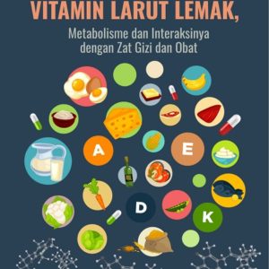Buku Vitamin Larut Lemak, Metabolisme dan Interaksinya dengan Zat Gizi dan Obat