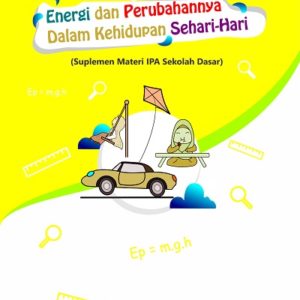 Buku Energi dan Perubahannya dalam Kehidupan Sehari-Hari (Suplemen Materi IPA Sekolah Dasar)
