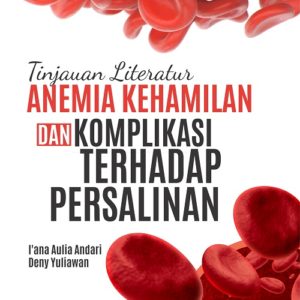 Buku Tinjauan Literatur Anemia Kehamilan dan Komplikasi Terhadap Persalinan