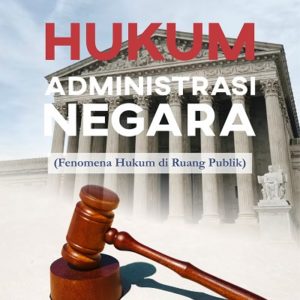 Buku Hukum Administrasi Negara: Fenomena Hukum di Ruang Publik