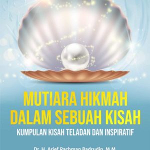 Buku Mutiara Hikmah dalam Sebuah Kisah Kumpulan Kisah Teladan dan Inspiratif