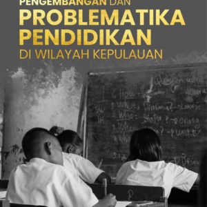 Buku Pengembangan dan Problematika Pendidikan di Wilayah Kepulauan