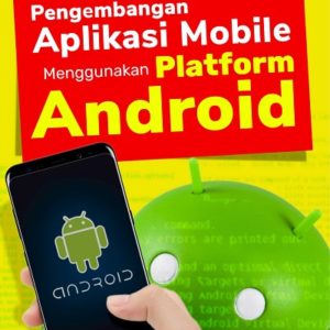 Buku Pengembangan Aplikasi Mobile Menggunakan Platform Android