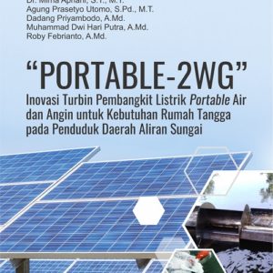 Buku “Portable-2WG” Inovasi Turbin Pembangkit Listrik Portable Air dan Angin untuk Kebutuhan Rumah Tangga Pada Penduduk Daerah Aliran Sungai
