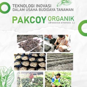 Buku Teknologi Inovasi dalam Usaha Budidaya Tanaman Pakcoy Organik (Brassica sinensis. L)