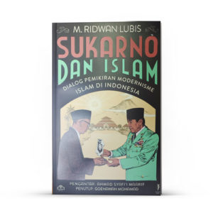 Buku Sukarno dan Islam Dialog Pemikiran Modernisme Islam di Indonesia