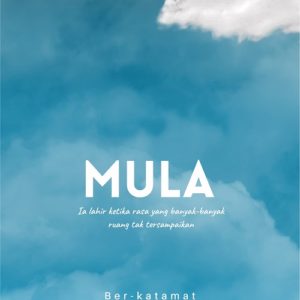 Buku Mula: Ia Lahir Ketika Rasa yang Banyak-Banyak Ruang Tak Tersampaikan