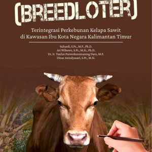 Buku Potensi Investasi Pembibitan Sapi Potong (Breedloter) Terintegrasi Perkebunan Kelapa Sawit di Kawasan Ibu Kota Negara Kalimantan Timur