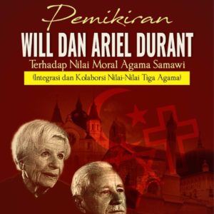 Buku Pemikiran Will dan Ariel Durant Terhadap Nilai Moral Agama Samawi (Integrasi dan kolaborsi tiga Agama)