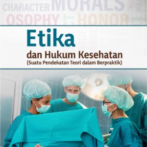 Buku Etika dan Hukum Kesehatan (Suatu Pendekatan Teori dalam Berpraktik)