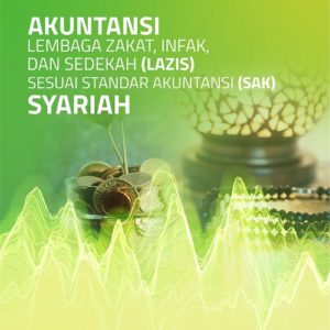 Buku Akuntansi Lembaga Zakat, Infak, dan Sedekah (Lazis) Sesuai Standar Akuntansi Keuangan (SAK) Syariah