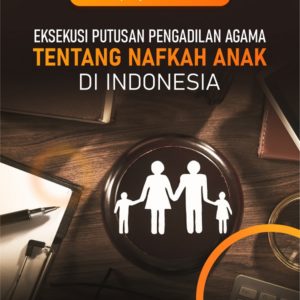 Buku Eksekusi Putusan Pengadilan Agama Tentang Nafkah Anak di Indonesia