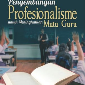 Buku Pengembangan Profesionalisme untuk Meningkatkan Mutu Guru