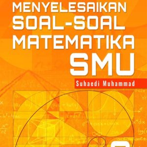 Buku Ini Lho Cara Praktis Menyelesaikan Soal-Soal Matematika SMU 2